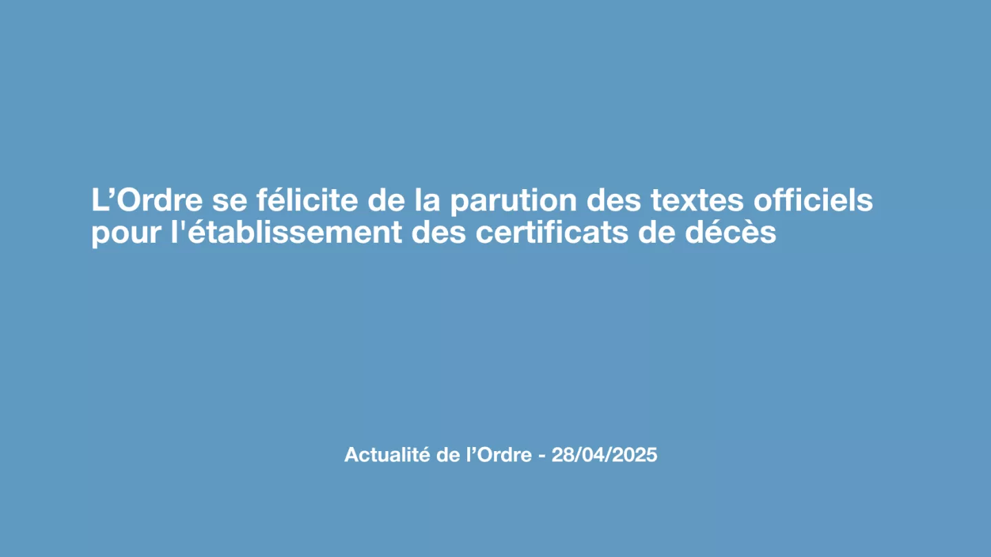 L’Ordre se félicite de la parution des textes officiels pour l'établissement des certificats de décès