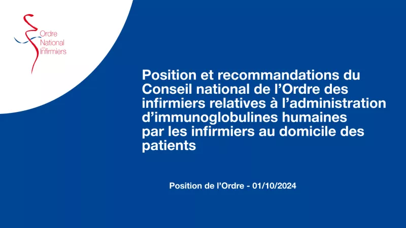 Position et recommandations du Conseil national de l’Ordre des infirmiers relatives à l’administration d’immunoglobulines humaines par les infirmiers au domicile des patients