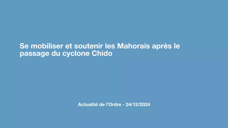 Se mobiliser et soutenir les Mahorais après le passage du cyclone Chido