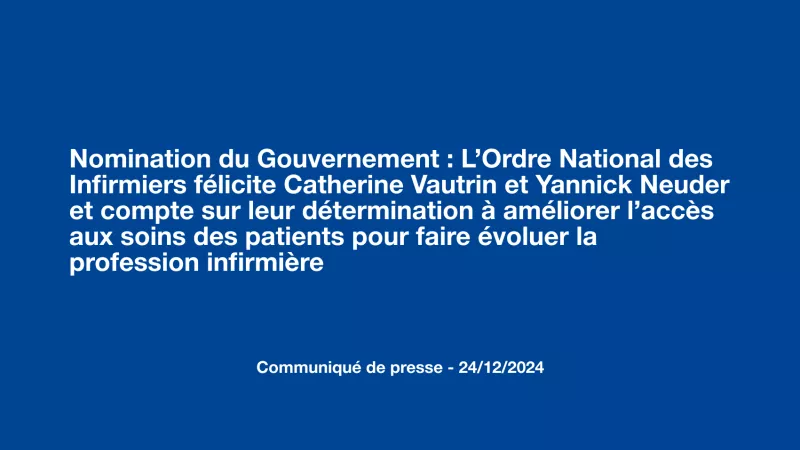 Nomination du Gouvernement : L’Ordre National des Infirmiers félicite Catherine Vautrin et Yannick Neuder et compte sur leur détermination à améliorer l’accès aux soins des patients pour faire évoluer la profession infirmière