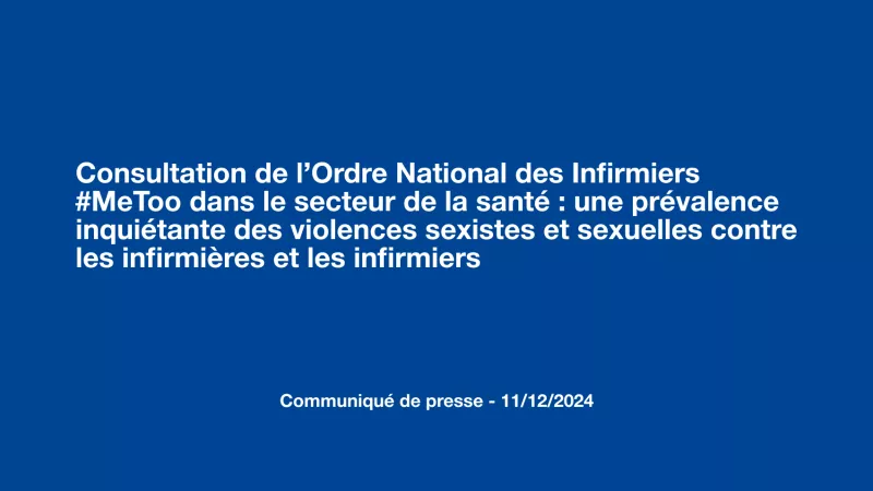Consultation de l’Ordre National des Infirmiers #MeToo dans le secteur de la santé : une prévalence inquiétante des violences sexistes et sexuelles contre les infirmières et les infirmiers 