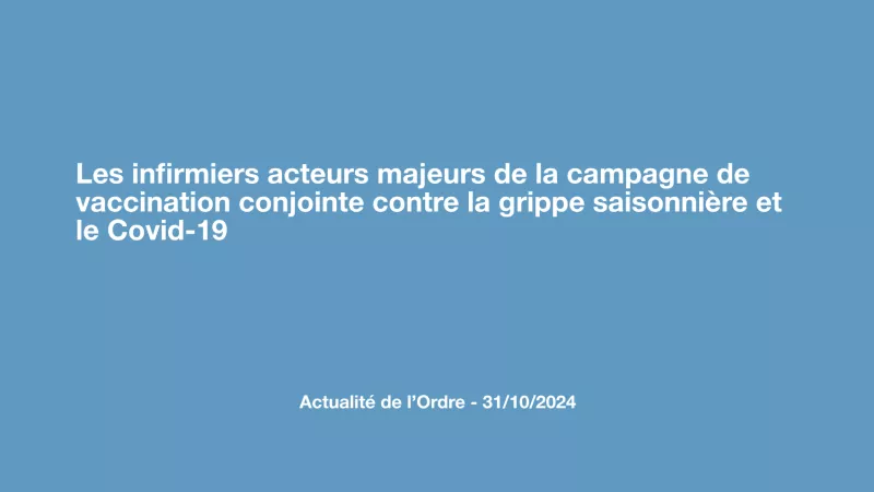 Les infirmiers acteurs majeurs de la campagne de vaccination conjointe contre la grippe saisonnière et le Covid-19