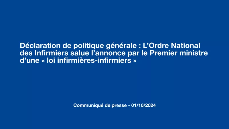 Déclaration de politique générale : L’Ordre National des Infirmiers salue l’annonce par le Premier ministre d’une « loi infirmières-infirmiers »