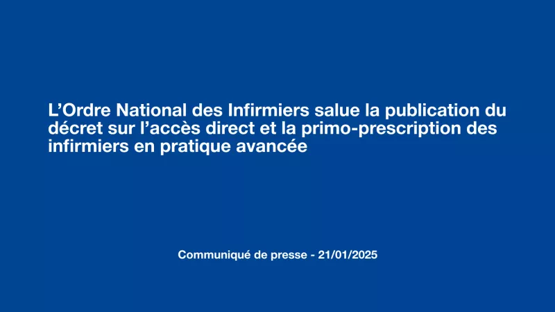 L’Ordre National des Infirmiers salue la publication du décret sur l’accès direct et la primo-prescription des infirmiers en pratique avancée