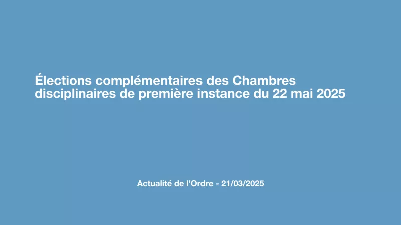 Élections complémentaires des chambres disciplinaires de première instance du 22 mai 2025