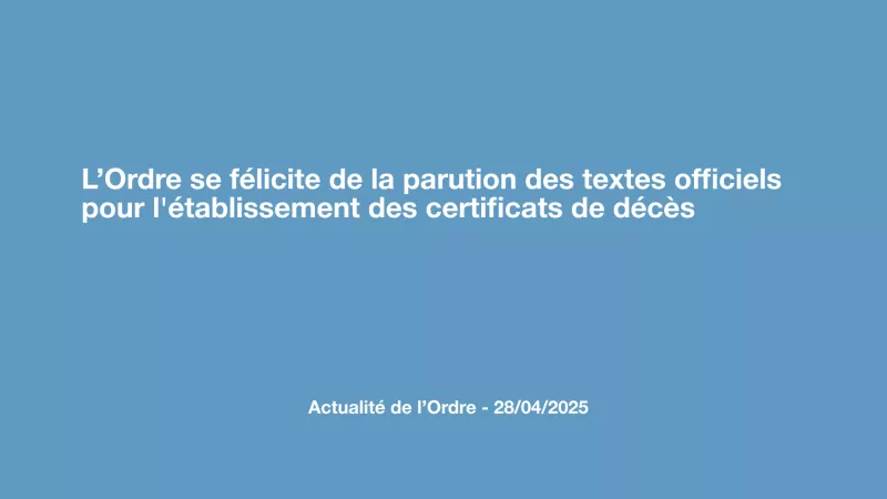 L’Ordre se félicite de la parution des textes officiels pour l'établissement des certificats de décès