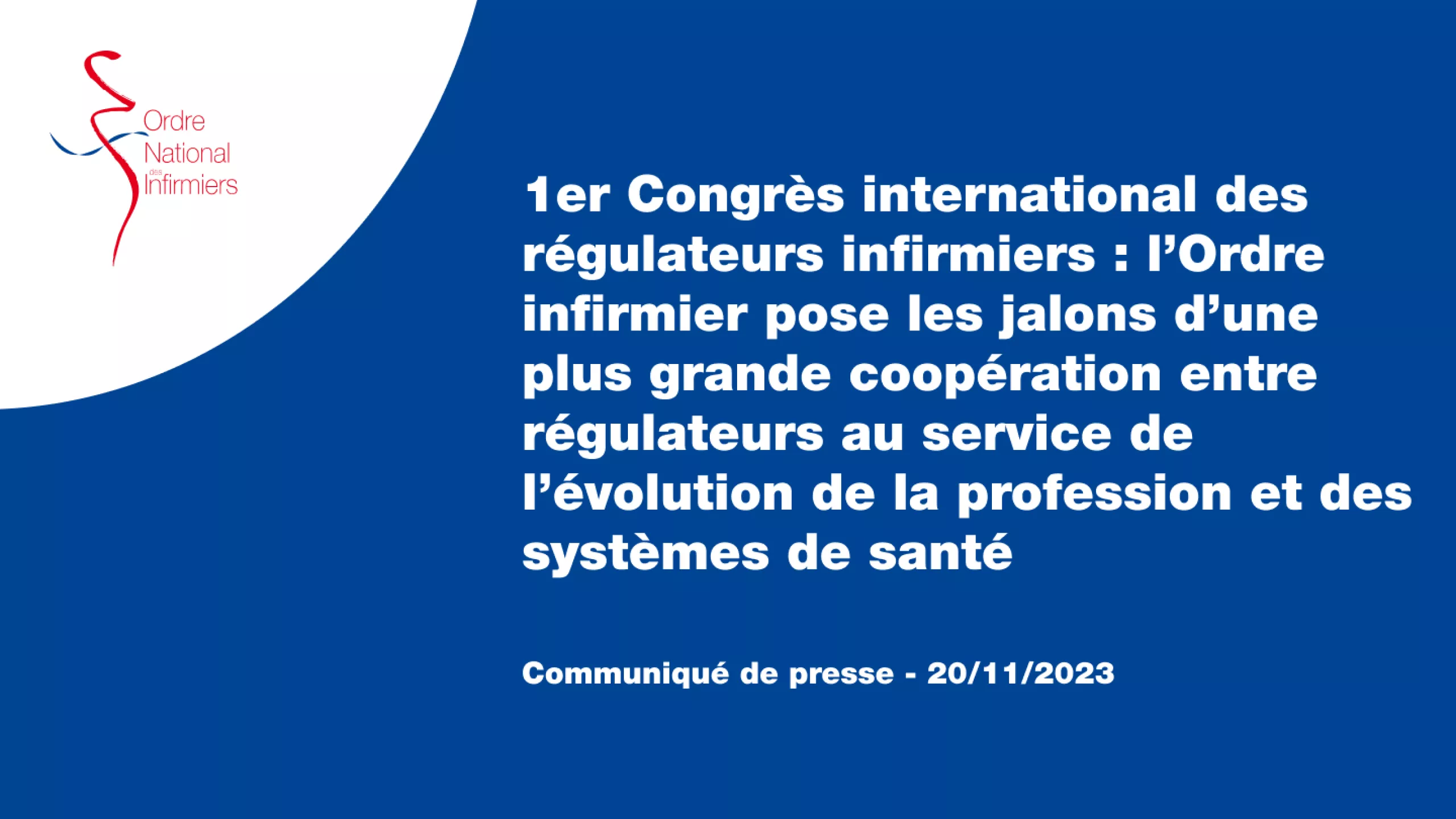 1er Congrès international des régulateurs infirmiers : l’Ordre infirmier pose les jalons d’une plus grande coopération entre régulateurs au service de l’évolution de la profession et des systèmes de santé
