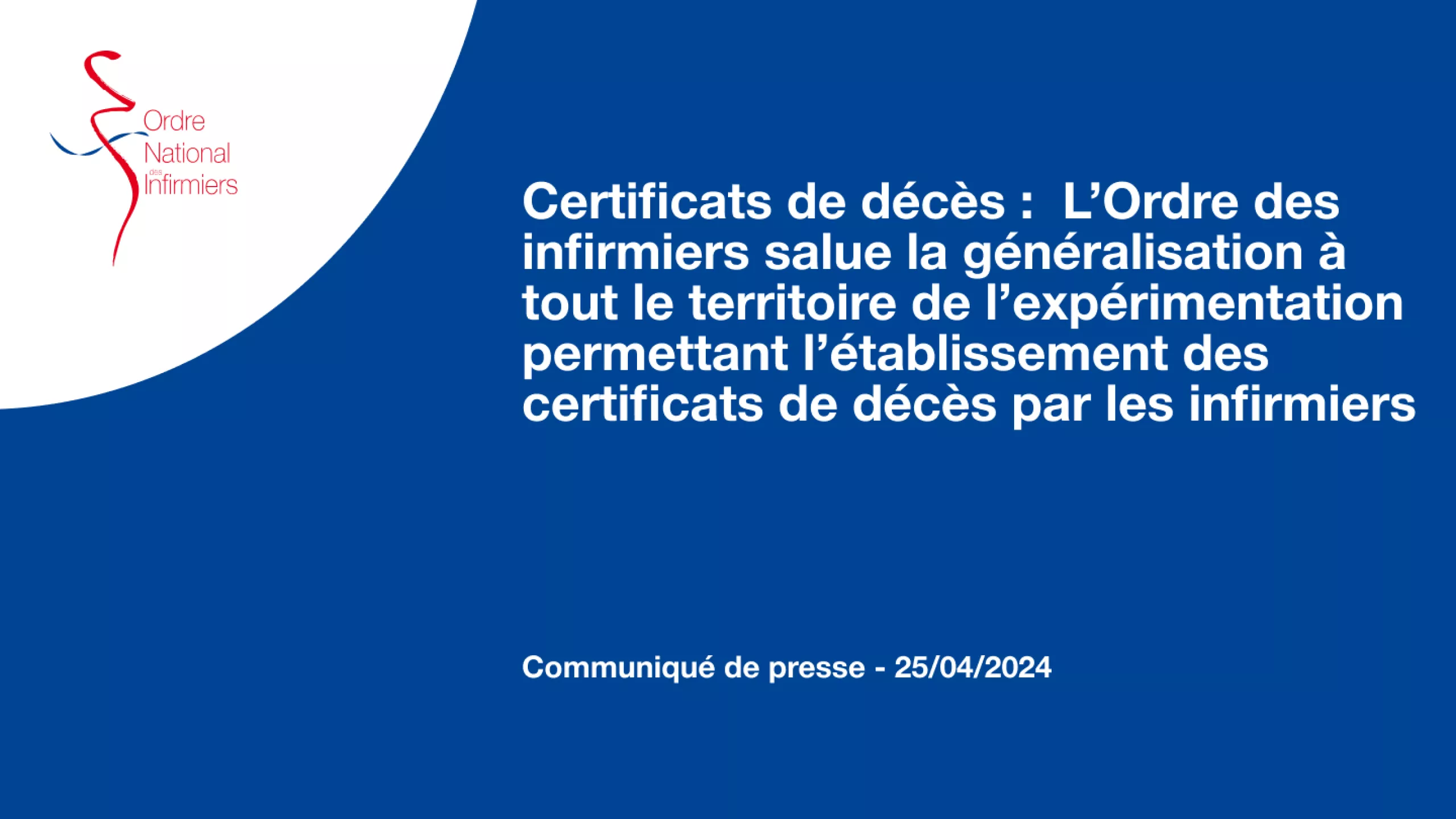 Certificats de décès : L’Ordre des infirmiers salue la généralisation à tout le territoire de l’expérimentation permettant l’établissement des certificats de décès par les infirmiers