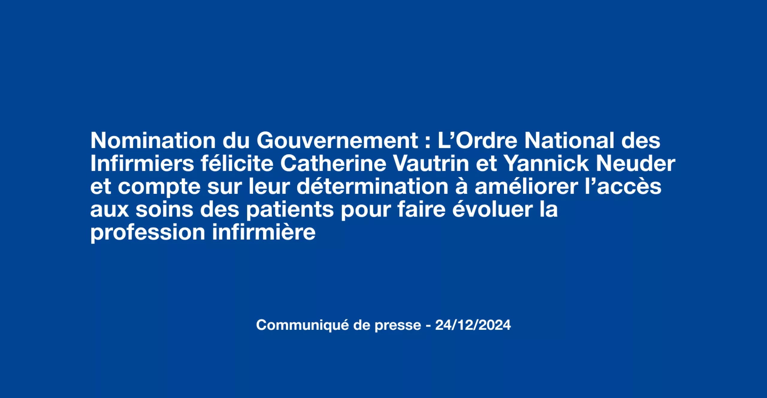 Nomination du Gouvernement : L’Ordre National des Infirmiers félicite Catherine Vautrin et Yannick Neuder et compte sur leur détermination à améliorer l’accès aux soins des patients pour faire évoluer la profession infirmière
