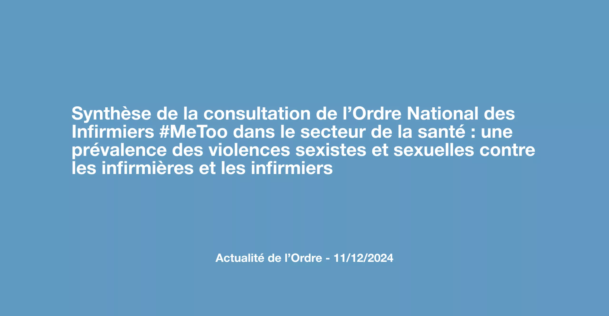 Synthèse de la consultation de l’Ordre National des Infirmiers #MeToo dans le secteur de la santé : une prévalence des violences sexistes et sexuelles contre les infirmières et les infirmiers
