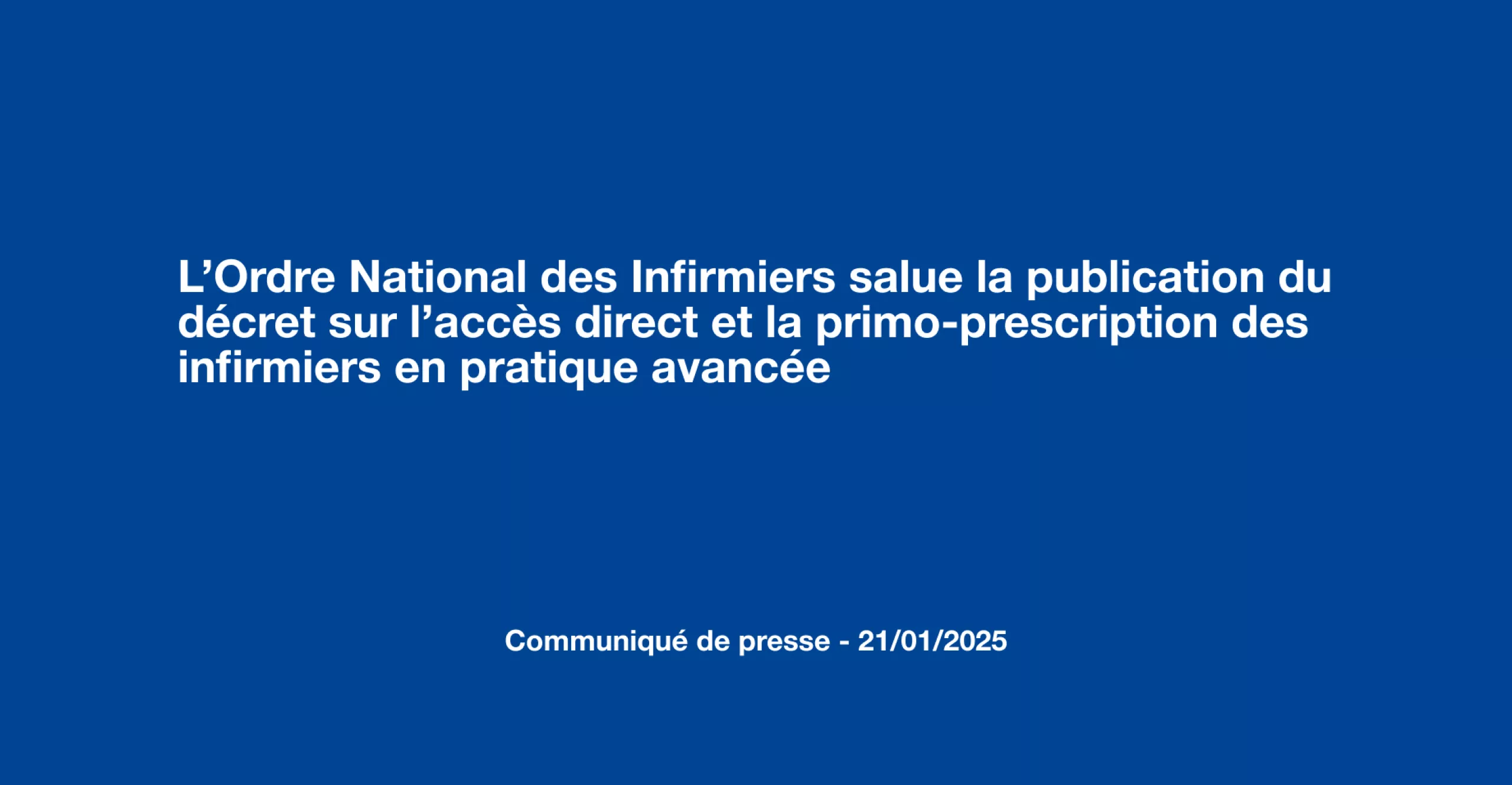 L’Ordre National des Infirmiers salue la publication du décret sur l’accès direct et la primo-prescription des infirmiers en pratique avancée