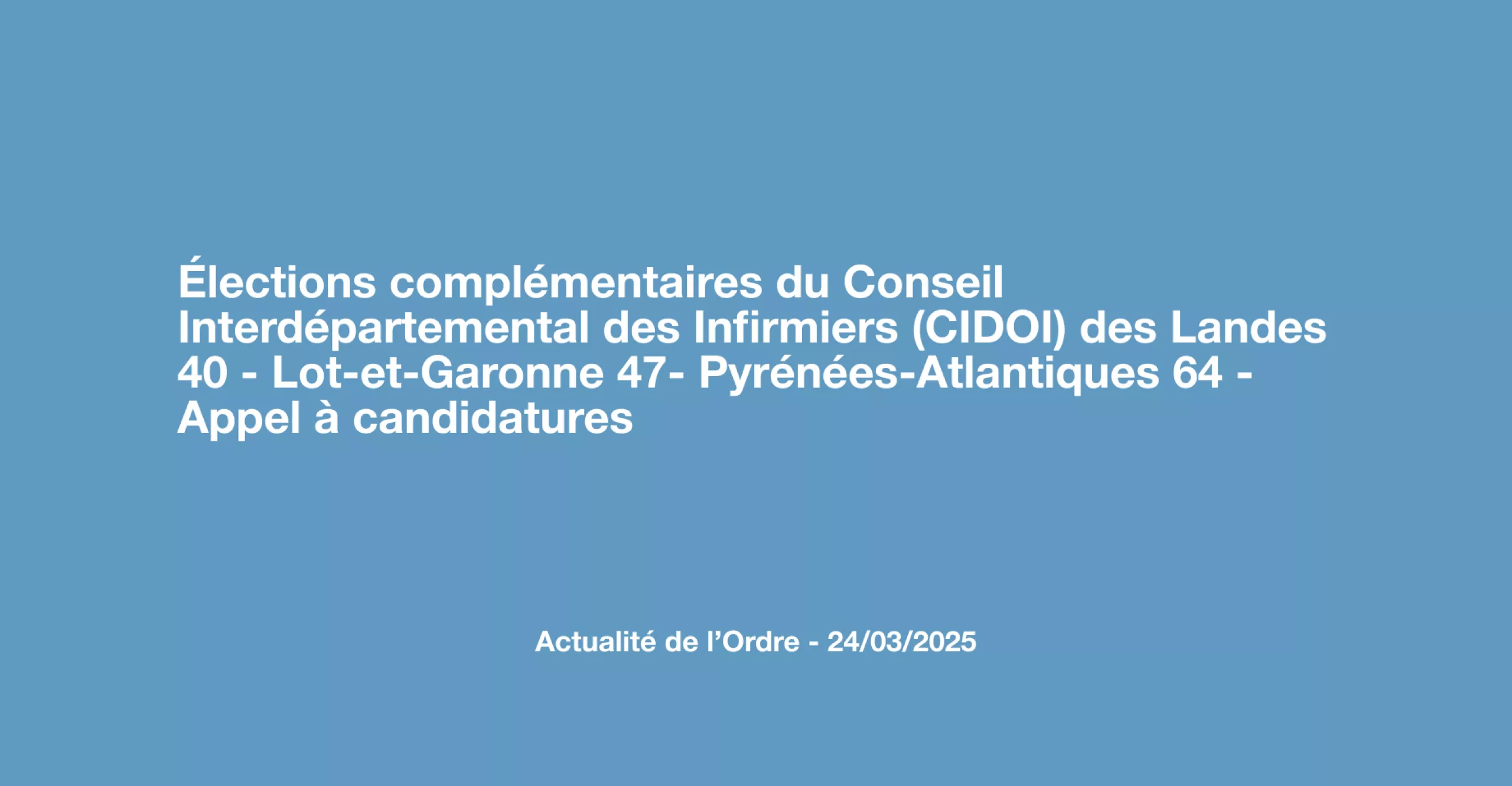 Élection du Conseil Interdépartemental des Infirmiers (CIDOI) des Landes 40- Lot-et-Garonne 47- Pyrénées-Atlantiques 64