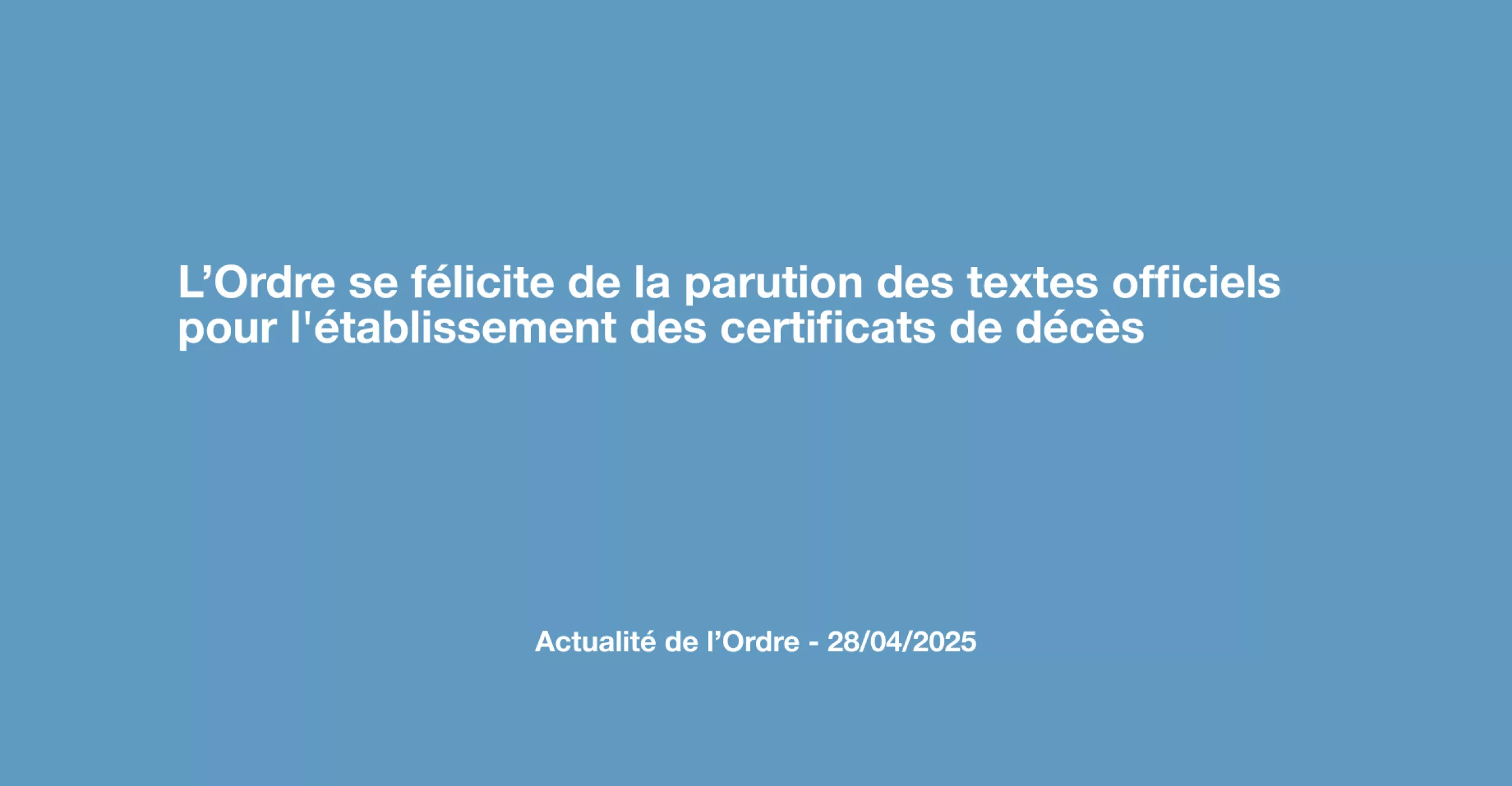 L’Ordre se félicite de la parution des textes officiels pour l'établissement des certificats de décès