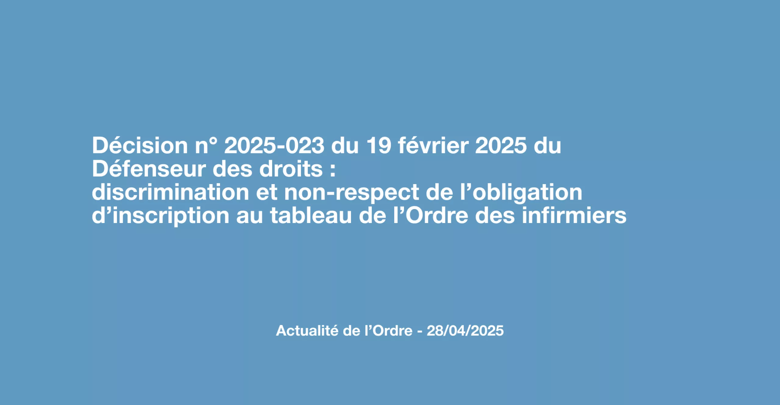 Décision n° 2025-023 du 19 février 2025 du Défenseur des droits : discrimination et non-respect de l’obligation d’inscription au tableau de l’Ordre des infirmiers